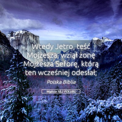 Picture 05 - Wyjścia 18:2 POLUBG - Wtedy Jetro, teść Mojżesza, wziął żonę - Bible Verse Picture