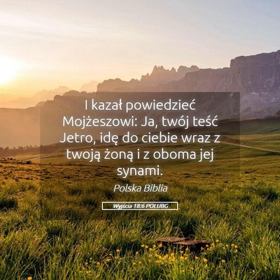 Picture 05 - Wyjścia 18:6 POLUBG - I kazał powiedzieć Mojżeszowi: Ja, twój - Bible Verse Picture