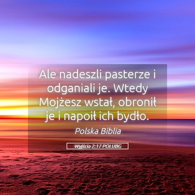 Picture 05 - Wyjścia 2:17 POLUBG - Ale nadeszli pasterze i odganiali je. Wtedy - Bible Verse Picture