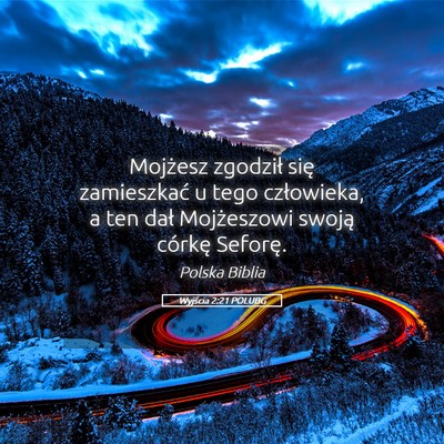 Picture 05 - Wyjścia 2:21 POLUBG - Mojżesz zgodził się zamieszkać u tego - Bible Verse Picture