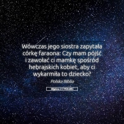 Picture 05 - Wyjścia 2:7 POLUBG - Wówczas jego siostra zapytała córkę faraona: - Bible Verse Picture