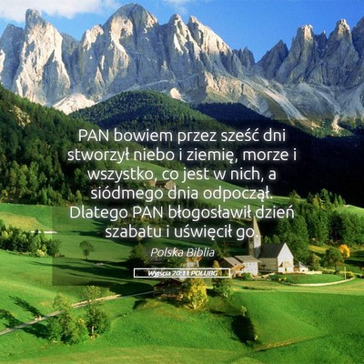 Picture 05 - Wyjścia 20:11 POLUBG - PAN bowiem przez sześć dni stworzył niebo i - Bible Verse Picture