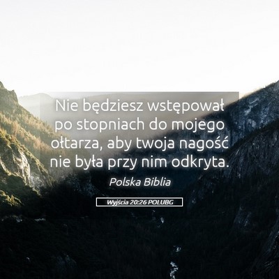 Picture 05 - Wyjścia 20:26 POLUBG - Nie będziesz wstępował po stopniach do mojego - Bible Verse Picture