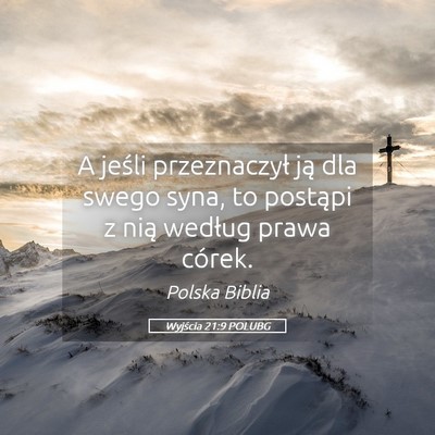 Picture 05 - Wyjścia 21:9 POLUBG - A jeśli przeznaczył ją dla swego syna, to - Bible Verse Picture