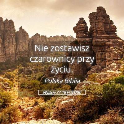 Picture 05 - Wyjścia 22:18 POLUBG - Nie zostawisz czarownicy przy - Bible Verse Picture