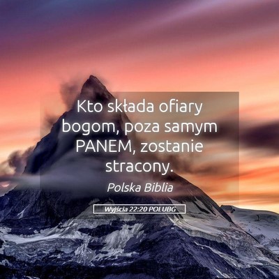 Picture 05 - Wyjścia 22:20 POLUBG - Kto składa ofiary bogom, poza samym PANEM, - Bible Verse Picture