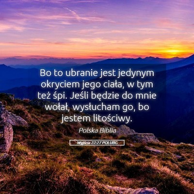 Picture 05 - Wyjścia 22:27 POLUBG - Bo to ubranie jest jedynym okryciem jego ciała, - Bible Verse Picture