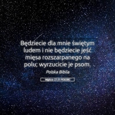 Picture 05 - Wyjścia 22:31 POLUBG - Będziecie dla mnie świętym ludem i nie - Bible Verse Picture