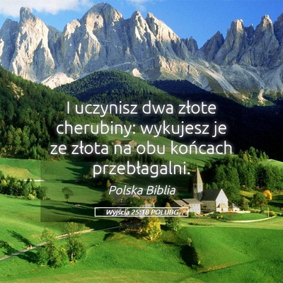 Picture 05 - Wyjścia 25:18 POLUBG - I uczynisz dwa złote cherubiny: wykujesz je ze - Bible Verse Picture