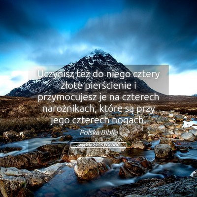 Picture 05 - Wyjścia 25:26 POLUBG - Uczynisz też do niego cztery złote pierścienie - Bible Verse Picture
