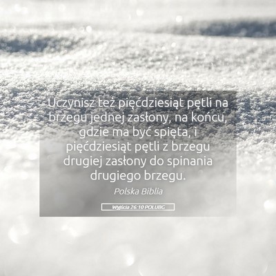 Picture 05 - Wyjścia 26:10 POLUBG - Uczynisz też pięćdziesiąt pętli na brzegu - Bible Verse Picture