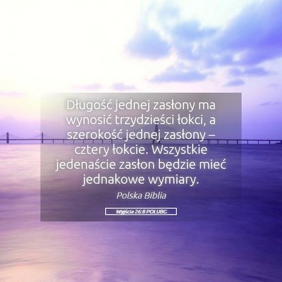 Picture 05 - Wyjścia 26:8 POLUBG - Długość jednej zasłony ma wynosić - Bible Verse Picture