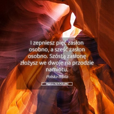Picture 05 - Wyjścia 26:9 POLUBG - I zepniesz pięć zasłon osobno, a sześć - Bible Verse Picture
