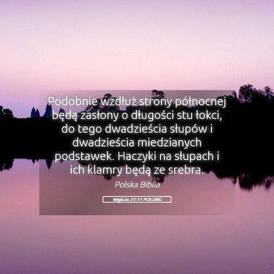 Picture 05 - Wyjścia 27:11 POLUBG - Podobnie wzdłuż strony północnej będą - Bible Verse Picture