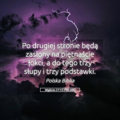 Picture 05 - Wyjścia 27:15 POLUBG - Po drugiej stronie będą zasłony na - Bible Verse Picture