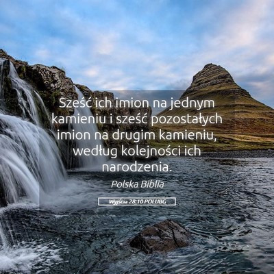 Picture 05 - Wyjścia 28:10 POLUBG - Sześć ich imion na jednym kamieniu i sześć - Bible Verse Picture