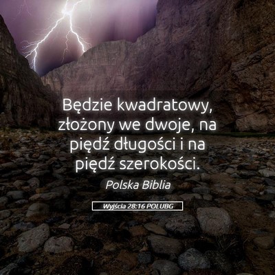 Picture 05 - Wyjścia 28:16 POLUBG - Będzie kwadratowy, złożony we dwoje, na - Bible Verse Picture