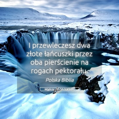 Picture 05 - Wyjścia 28:24 POLUBG - I przewleczesz dwa złote łańcuszki przez oba - Bible Verse Picture
