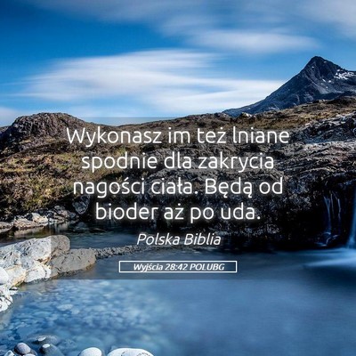 Picture 05 - Wyjścia 28:42 POLUBG - Wykonasz im też lniane spodnie dla zakrycia - Bible Verse Picture