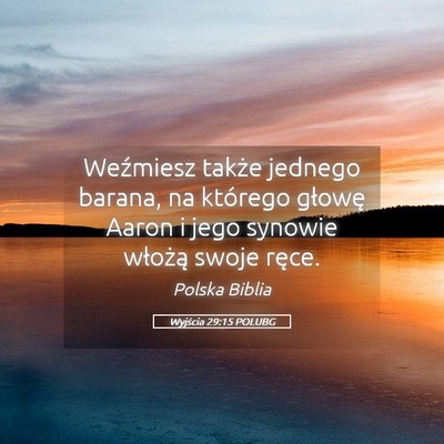 Picture 05 - Wyjścia 29:15 POLUBG - Weźmiesz także jednego barana, na którego - Bible Verse Picture