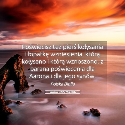 Picture 05 - Wyjścia 29:27 POLUBG - Poświęcisz też pierś kołysania i łopatkę - Bible Verse Picture