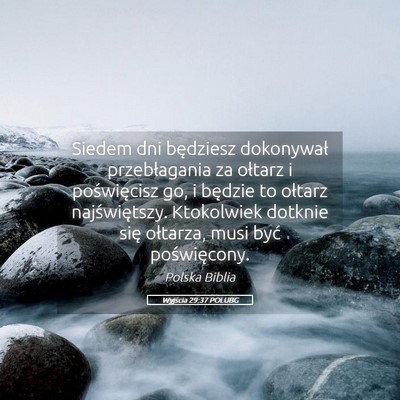 Picture 05 - Wyjścia 29:37 POLUBG - Siedem dni będziesz dokonywał przebłagania za - Bible Verse Picture