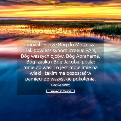 Picture 05 - Wyjścia 3:15 POLUBG - I mówił jeszcze Bóg do Mojżesza: Tak powiesz - Bible Verse Picture