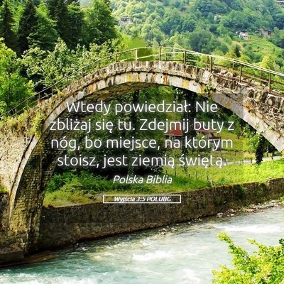 Picture 05 - Wyjścia 3:5 POLUBG - Wtedy powiedział: Nie zbliżaj się tu. Zdejmij - Bible Verse Picture