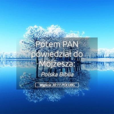 Picture 05 - Wyjścia 30:11 POLUBG - Potem PAN powiedział do - Bible Verse Picture