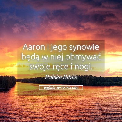 Picture 05 - Wyjścia 30:19 POLUBG - Aaron i jego synowie będą w niej obmywać swoje - Bible Verse Picture