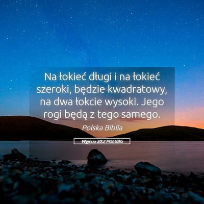 Picture 05 - Wyjścia 30:2 POLUBG - Na łokieć długi i na łokieć szeroki, będzie - Bible Verse Picture