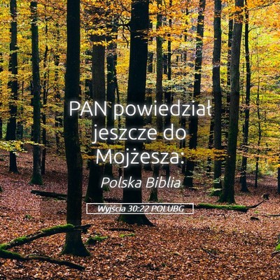 Picture 05 - Wyjścia 30:22 POLUBG - PAN powiedział jeszcze do - Bible Verse Picture
