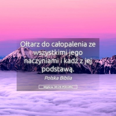 Picture 05 - Wyjścia 30:28 POLUBG - Ołtarz do całopalenia ze wszystkimi jego - Bible Verse Picture