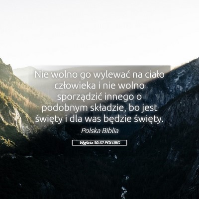 Picture 05 - Wyjścia 30:32 POLUBG - Nie wolno go wylewać na ciało człowieka i nie - Bible Verse Picture