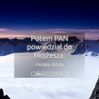 Picture 05 - Wyjścia 31:1 POLUBG - Potem PAN powiedział do - Bible Verse Picture