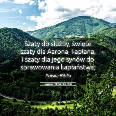 Picture 05 - Wyjścia 31:10 POLUBG - Szaty do służby, święte szaty dla Aarona, - Bible Verse Picture