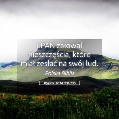 Picture 05 - Wyjścia 32:14 POLUBG - I PAN żałował nieszczęścia, które miał - Bible Verse Picture