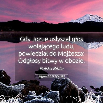 Picture 05 - Wyjścia 32:17 POLUBG - Gdy Jozue usłyszał głos wołającego ludu, - Bible Verse Picture