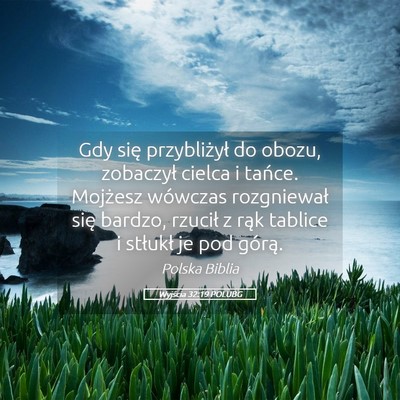 Picture 05 - Wyjścia 32:19 POLUBG - Gdy się przybliżył do obozu, zobaczył cielca - Bible Verse Picture