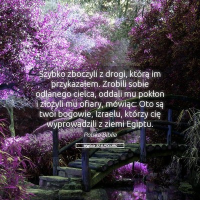 Picture 05 - Wyjścia 32:8 POLUBG - Szybko zboczyli z drogi, którą im przykazałem. - Bible Verse Picture