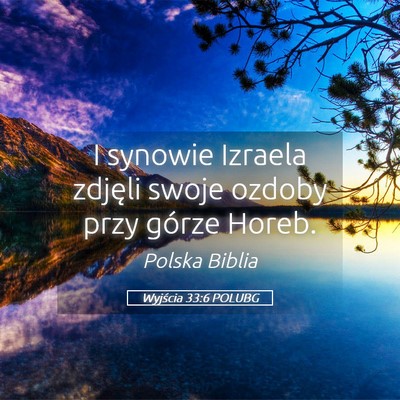 Picture 05 - Wyjścia 33:6 POLUBG - I synowie Izraela zdjęli swoje ozdoby przy - Bible Verse Picture