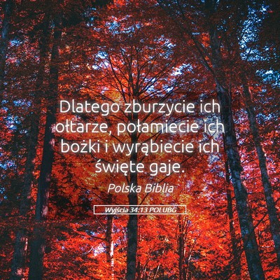 Picture 05 - Wyjścia 34:13 POLUBG - Dlatego zburzycie ich ołtarze, połamiecie ich - Bible Verse Picture