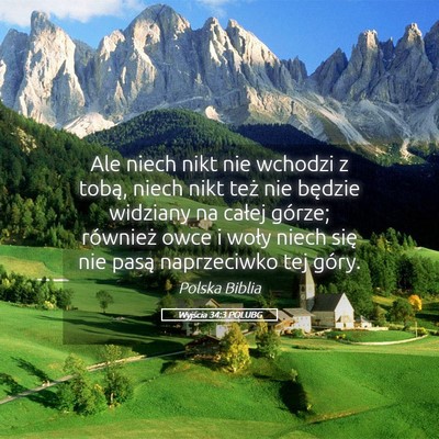 Picture 05 - Wyjścia 34:3 POLUBG - Ale niech nikt nie wchodzi z tobą, niech nikt - Bible Verse Picture
