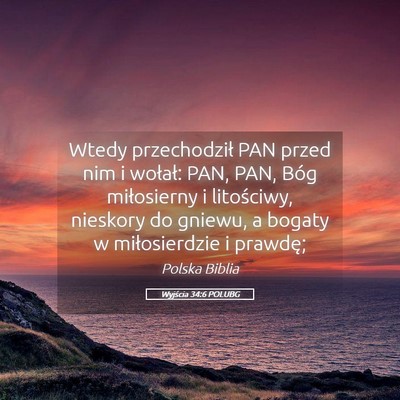 Picture 05 - Wyjścia 34:6 POLUBG - Wtedy przechodził PAN przed nim i wołał: PAN, - Bible Verse Picture