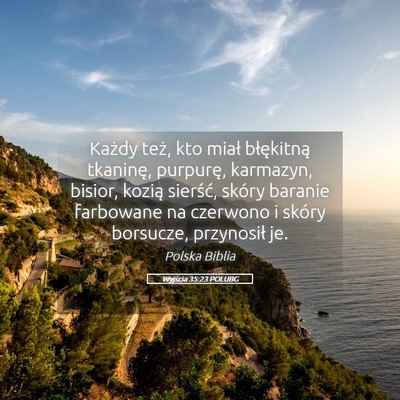 Picture 05 - Wyjścia 35:23 POLUBG - Każdy też, kto miał błękitną tkaninę, - Bible Verse Picture