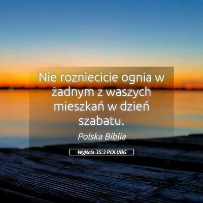Picture 05 - Wyjścia 35:3 POLUBG - Nie rozniecicie ognia w żadnym z waszych - Bible Verse Picture