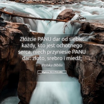Picture 05 - Wyjścia 35:5 POLUBG - Złóżcie PANU dar od siebie: każdy, kto jest - Bible Verse Picture