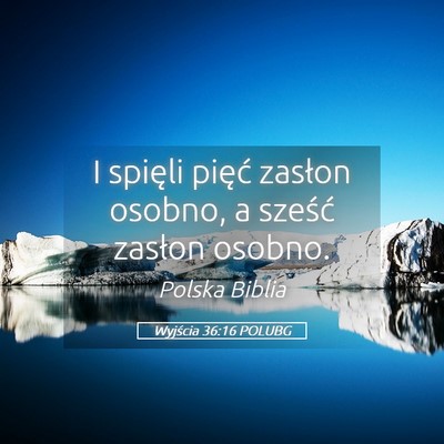 Picture 05 - Wyjścia 36:16 POLUBG - I spięli pięć zasłon osobno, a sześć - Bible Verse Picture