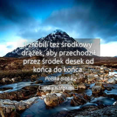 Picture 05 - Wyjścia 36:33 POLUBG - I zrobili też środkowy drążek, aby - Bible Verse Picture