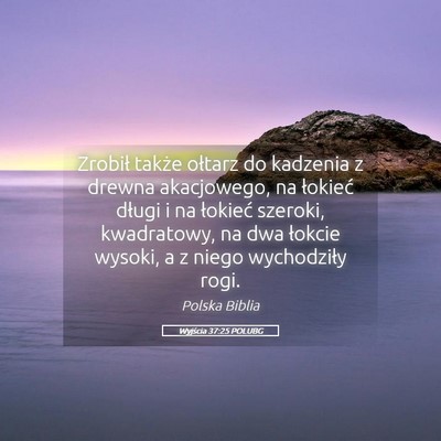 Picture 05 - Wyjścia 37:25 POLUBG - Zrobił także ołtarz do kadzenia z drewna - Bible Verse Picture